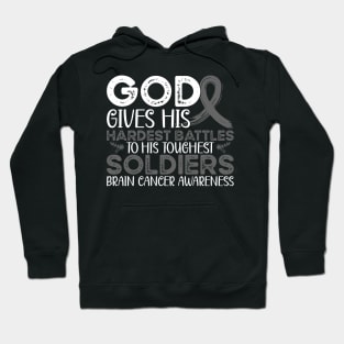 Brain Cancer Awareness God Gives His Hardest Battles to His Toughest Soldiers Hoodie